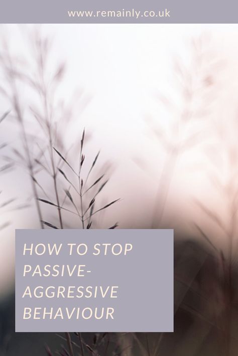 How To Stop Being Passive Aggressive, Stop Being Passive Aggressive, Passive Aggressive Behaviour, Poor Communication, Aggressive Behavior, Feeling Healthy, Lack Of Communication, Passive Aggressive, Self Conscious