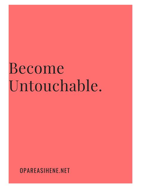 Be Untouchable Quotes, Become Untouchable, Untouchable Quotes, You Are Stronger, Savage Quotes, You Are Strong, Healing Quotes, One Life, Comfort Zone