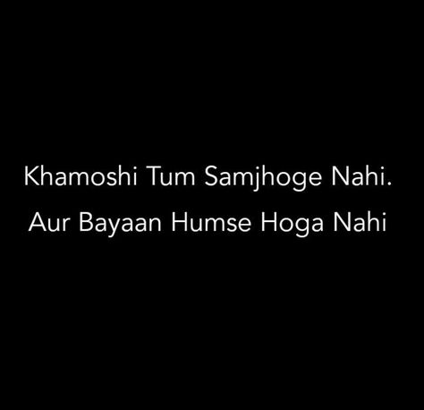 Tum khamoshi samjhoge nahi. Aur bayaan humse hoga nahi. Badmashi Status, Quotes About Attitude, Thoughts For The Day, Quotes About Friendship, Lonliness Quotes, Shyari Quotes, Inspirational Words Of Wisdom, About Quotes, Diary Quotes