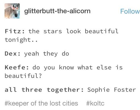 Koltc Quotes, Sokeefe Kotlc Fanart, Foster Keefe, Shannon Messenger, Keefe Sencen, The Best Series Ever, Book Jokes, Incorrect Quotes, Lost City