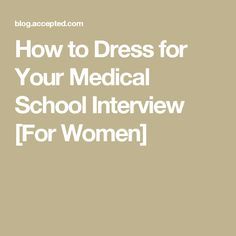 How to Dress for Your Medical School Interview [For Women] School Interview Outfit, Medical Student Outfit, Med School Prep, Medical School Interview, Dress For School, Mcat Prep, School Interview, Veterinary School, Interview Dress