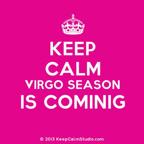 Keep calm..Virgo season is coming! Virgo Season Is Coming, All About Virgo, Happy Birthday Black, Virgo Birthday, Virgo Quotes, Virgo Love, Virgo Season, Virgo Women, Astrology Virgo