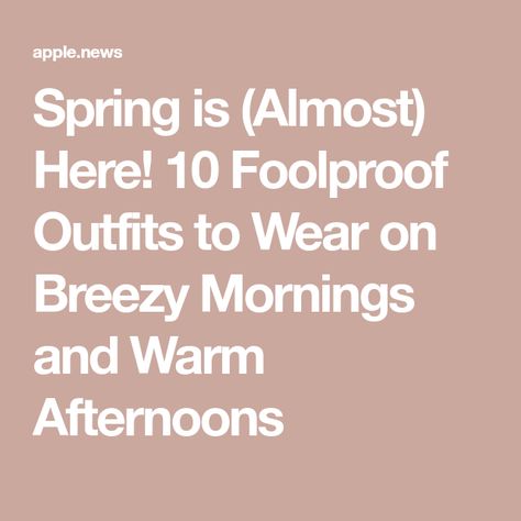 Spring is (Almost) Here! 10 Foolproof Outfits to Wear on Breezy Mornings and Warm Afternoons Cold Morning Warm Afternoon Outfit, Cool Morning, Cold Morning, Summer Shopping, Outfits To Wear, Warm Outfits, Spring Outfits, All Products, Spring Summer