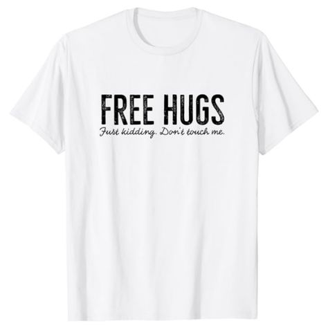 Get this amazing free hugs just kidding don't touch me funny sarkastic t-shirt on Amazon. Free Hugs, just kidding don't touch me. You can be the most attractive when you put on this fun graphic design.Whether you hand wash yourself at home like crazy, quarantanized, survive the lack of paper, social removal, home school or self-insulating reminder of this, we're all here together Fun Graphic Design, Amazon Merch, Dont Touch Me, Free Hugs, Dont Touch, Home School, Like Crazy, Touch Me, Just Kidding