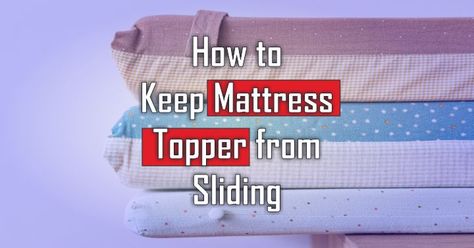 Methods to keep your mattress topper from sliding are 1. Anti-Slip Mattress Pads 2. Mattress Encasements 3. Velcro Strips 4. Sheet Straps Silicone Caulk, Mattress Pad Cover, Shelf Liners, Memory Foam Mattress Topper, Mattress Pads, Spray Adhesive, Mattress Pad, Mattress Springs, Mattress Topper