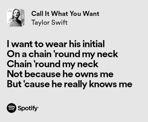 taylor swift call it what you want spotify lyrics Taylor Lyrics Spotify, Call It What You Want Lyrics, Taylor Swift Call It What You Want, Call It What You Want, Lyrics Spotify Taylor Swift, Love Lyrics Taylor Swift, Call It What You Want Taylor Swift, I Love You In Taylor Swift Lyrics, Spotify Lyrics Taylor Swift