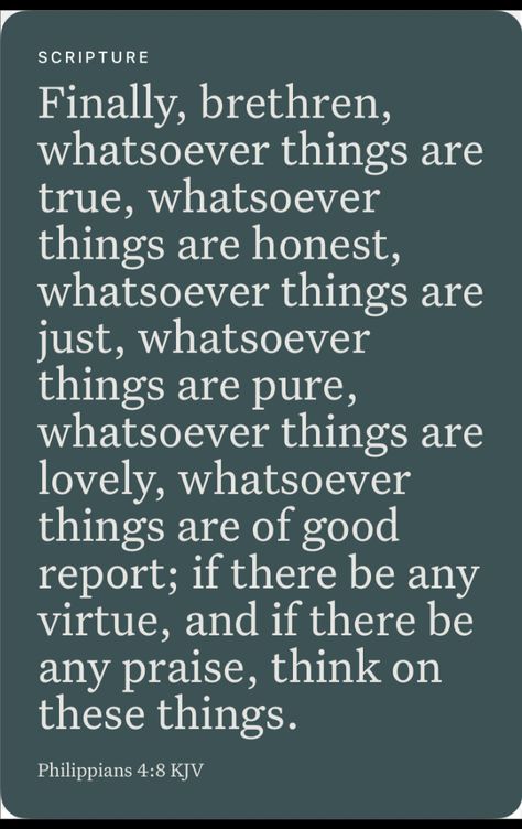 Whatsoever Things Are True, Whatsoever Things Are Lovely, Sunday Kind Of Love, Bible Passages, Higher Ground, Bible Knowledge, Philippians 4, Wonderful Words, King James Version