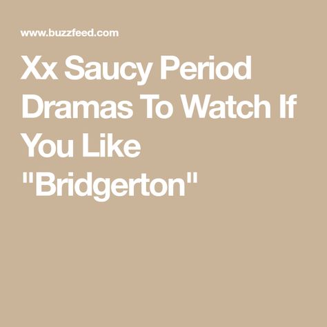 Xx Saucy Period Dramas To Watch If You Like "Bridgerton" Imogen Waterhouse, Dramas To Watch, Best Period Dramas, Samantha Morton, Edwardian England, Julian Fellowes, John Thornton, The Borgias, Catherine Of Aragon