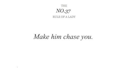 Rule Of A Lady, Funny Crush Memes, Lady Rules, Make Him Chase You, Crush Humor, Play Hard To Get, Crush Memes, Life Rules, Play Hard