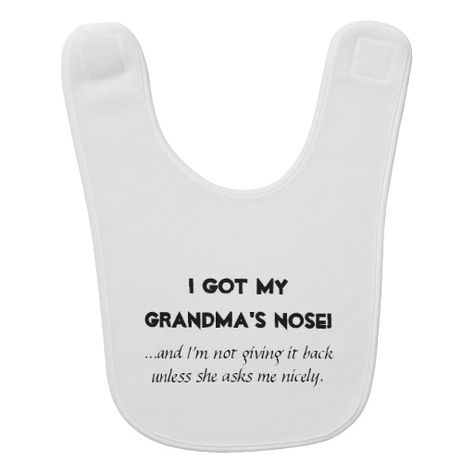 I Got My Grandma's Nose Baby Bib Burp Cloth Sayings, Bib Sayings, Funny Bibs, Funny Baby Bibs, Unique Quote, Quote Diy, Funny Words, Burp Cloth, Funny Baby