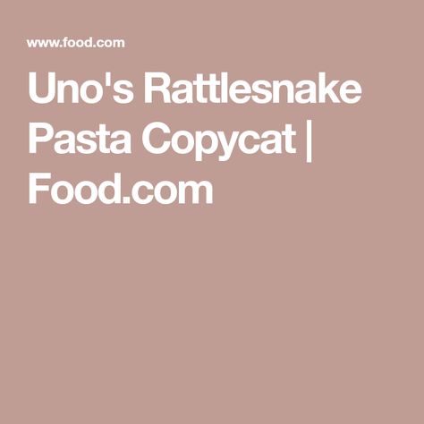 Uno's Rattlesnake Pasta Copycat | Food.com Rattlesnake Pasta, Copycat Food, Colby Cheese, Colby Jack, Colby Jack Cheese, Cheese Pasta, Penne Pasta, White Pepper, What To Make