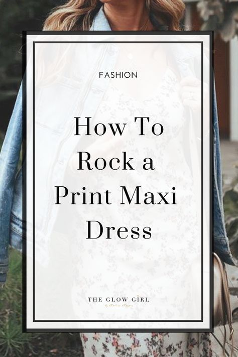 How to Rock a Print Maxi Dress, The Glow Girl Blog, Melissa Meyers Fashion Tips. #maxidress #longdress How To Wear Maxi Dress, How To Style A Long Dress, Fall Maxi Dress Outfit, Styling Maxi Dresses, Styling A Maxi Dress, Maxi Dress Shoes, Floral Maxi Dress Outfit, Casual Maxi Dress Outfit, Western Maxi Dress