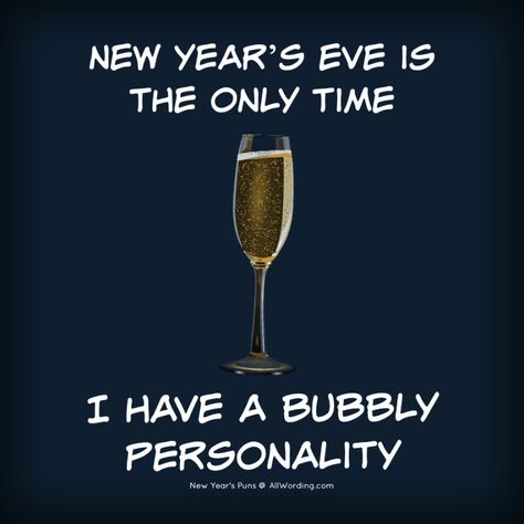 New Year's Eve is the only time I have a bubbly personality. #newyearspuns Bubbly Personality, Wine Quote, Wine Quotes Funny, Funny New Year, Food Memes, Ring In The New Year, Wine Quotes, Quotes About New Year, Funny New