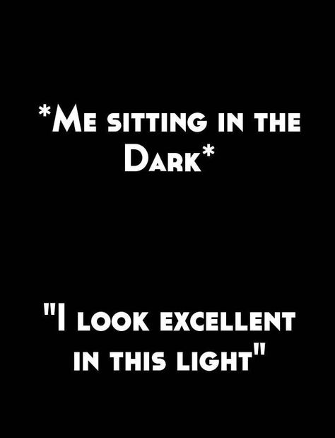 I can't see my wrinkles, yay! Sitting In The Dark, Goth Quotes, Twisted Quotes, Dark Jokes, Dark Memes, Clean Humor, Sassy Quotes, Sarcasm Humor, Twisted Humor