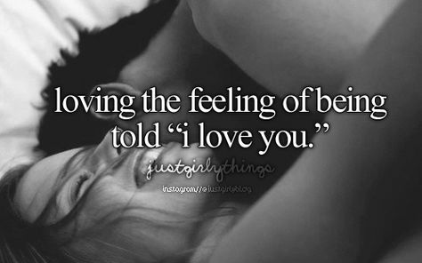 Loving the feeling of being told "I love you." Neck Kisses, Billy B, Dont Forget To Smile, The Perfect Guy, Reasons To Smile, To Infinity And Beyond, All You Need Is Love, Just Girly Things, Hopeless Romantic