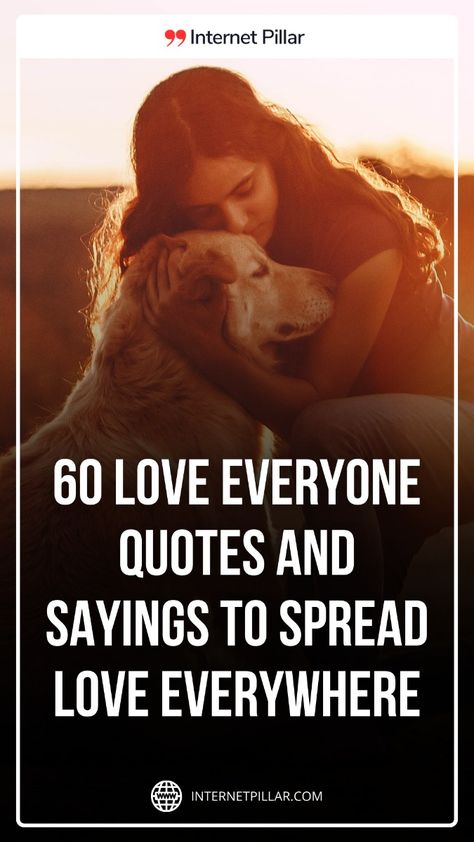 60 Love Everyone Quotes and Sayings to Spread Love Everywhere- 

Discover a collection of heartfelt love quotes and sayings that will inspire you to embrace kindness and compassion in your everyday life. These powerful words remind us that love knows no boundaries, encouraging us to spread positivity everywhere we go. Dive into our quotes and let the beauty of love shine through your actions! #LoveEveryone  #SpreadPositivity #LoveQuotes #SayingsToLiveBy #KindnessMatters #SpreadLoveEverywhere #PositiveAffirmations #Harmony #quotes #Inspiringquotes #inspirationalquotes #dailyquotes #sayings #captions #affirmations #inspiration #motivation #internetpillar Love Everyone Quotes, Harmony Quotes, Spread Love Quotes, Heartfelt Love Quotes, Kindness And Compassion, Quotes Inspirational Motivational, Being Loved, Life Quotes Inspirational, Love Everyone