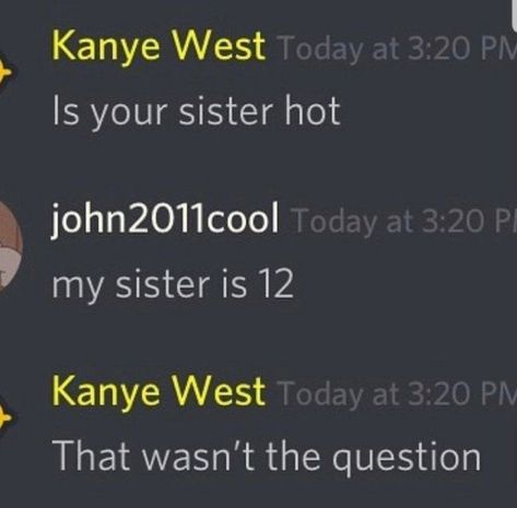 Kanye Memes, Discord Funny, Discord Memes, Teenage Fever, Discord Chat, Dark Jokes, Funny Statuses, R Memes, Funny Messages