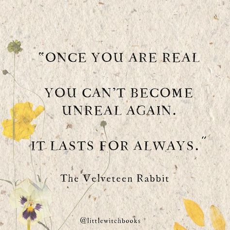 Wednesday Whisper, Velveteen Rabbit Tattoo, The Velveteen Rabbit Quotes, Velveteen Rabbit Quote, Rabbit Quotes, The Velveteen Rabbit, Childhood Quotes, Velvet Bunny, Brilliant Quote