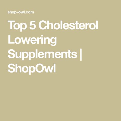 Top 5 Cholesterol Lowering Supplements | ShopOwl Natural Supplements To Lower Cholesterol, Lower Cholesterol Supplements, Lower Cholesterol Naturally Vitamins, Supplements To Lower Cholesterol, Ways To Lower Cholesterol, Lower Cholesterol Naturally, Lowering Ldl, Lower Ldl Cholesterol, Plant Sterols