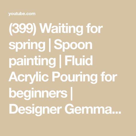 (399) Waiting for spring | Spoon painting | Fluid Acrylic Pouring for beginners | Designer Gemma77 - YouTube Spoon Painting, Designer Gemma77, Flower Spoon, Waiting For Spring, Acrylic Pouring Techniques, Watercolor Tips, Pallet Painting, Poppy Flowers, Fluid Acrylics