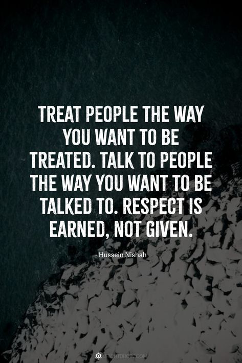 Treat people the way you want to be treated. Talk to people the way you want to be talked to. Respect is earned, not given. Respect Is Earned Not Given, Respect Is Earned Quotes, Quotes On Self Respect, Quotes About Self Respect, Aura Frame, Quotes About Respect, Valuable Quotes, Respect Meaning, Earned Not Given