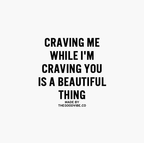 Mmm craving you baby... Crave You, Inspirational Quotes Pictures, You Quotes, Relationships Love, Hopeless Romantic, Love Is Sweet, What Is Love, Beautiful Words, Relationship Quotes