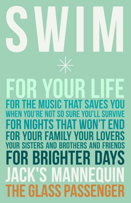 Jacks Mannequin Mannequin Tattoo, Jacks Mannequin, Swim Quotes, Andrew Mcmahon, Swimming World, Swimming Quotes, Soundtrack To My Life, Music Lyrics Songs, Cool Lyrics