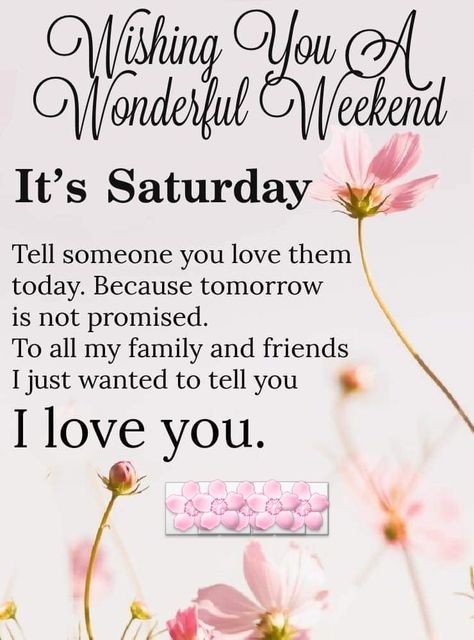 Saturday Love Quotes, Its Saturday Quotes, Blessed Saturday, Saturday Love, Saturday Morning Quotes, Tomorrow Is Not Promised, Sunday Blessings, Good Morning Happy Saturday, Happy Day Quotes