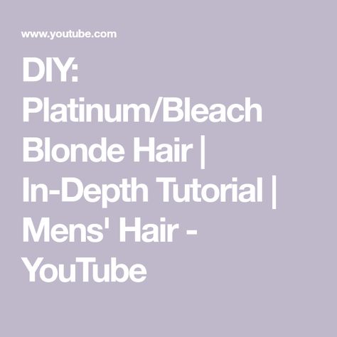 DIY: Platinum/Bleach Blonde Hair | In-Depth Tutorial | Mens' Hair - YouTube Mens Bleached Hair, Bleaching Hair, Bleach Blonde Hair, Step By Step Hairstyles, Mens Hair, Bleach Blonde, Bleached Hair, Non Stop, New Instagram