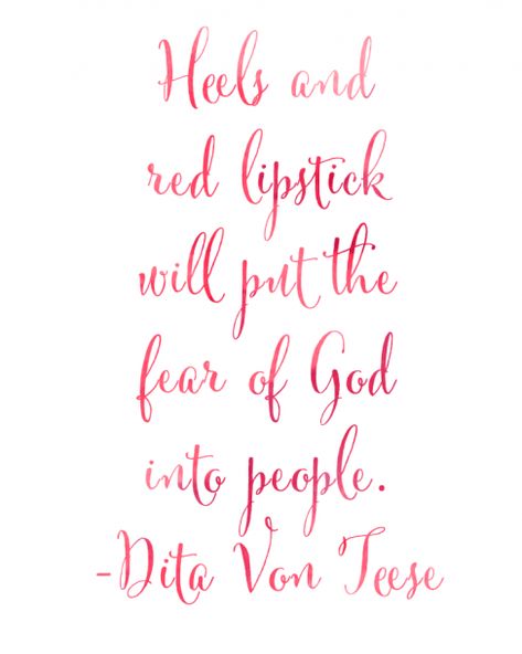 Heels and red lipstick will put the fear of God into people. Dita Von Teese Free Printable! #heels #heels #quotes Powerful Girl Quotes, Talking To A Wall, Model Costume, Lipstick Quotes, Dita Von Tease, Red Lipstick Quotes, Quote For The Day, Red Quotes, The Fear Of God