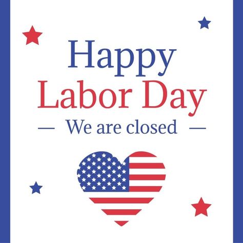 Simple Happy Labor Day We Are Closed Sign We Are Closed Sign, Closed For Labor Day, Closed Sign, Closed Signs, We Are Closed, Happy Labor Day, Brand Kit, Start Now, Sign Templates