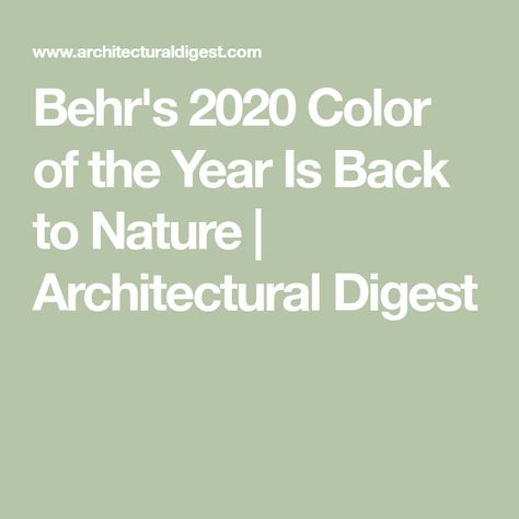 Behr's 2020 Color of the Year Is Back to Nature | Architectural Digest Behr Back To Nature, Behr Colors, Types Of Rooms, Kitchen Cabinetry, Back To Nature, Color Of The Year, Commercial Design, Architectural Digest, Table Style