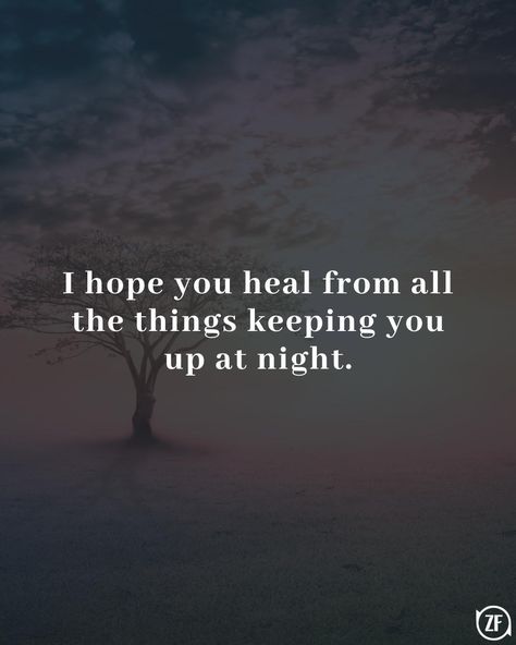 I hope you heal from all the things keeping you up at night. I Hope You Heal From Things You Don't Talk About, I Hope You Heal From Things, Engaging Content, One Word, Travel And Leisure, Your Soul, Proverbs, Entertainment News, At Night