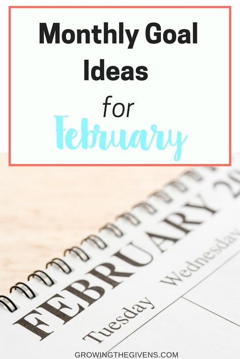 Monthly Goal Ideas for February to help you stay on the right track with your resolutions and goals from the New Year. From Family Activity Ideas to self-improvement classes, we have you covered!  via @growinggivens Working Mom Schedule, Goal Ideas, Pumping At Work, Monthly Goal, Mom Schedule, Creating A Bullet Journal, Working Mom Tips, Lifestyle Content, New Year's Resolutions