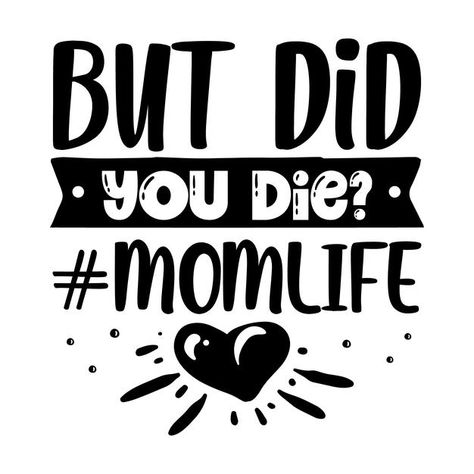 But Did You Die, Design Quote, Quote Template, Car Charms, Design Quotes, Beck, Vector Design, Premium Vector, Mom Life