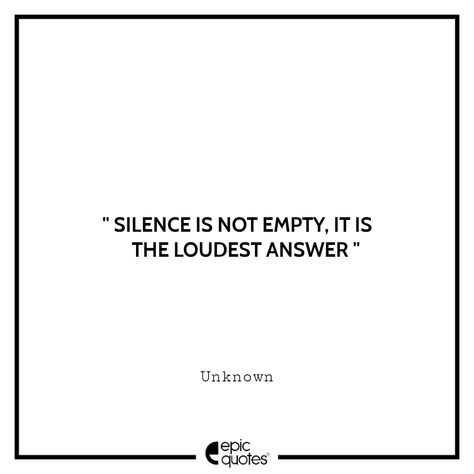 Silence Is A Response Quotes, Silence Is Deafening Quotes, Silence Speaks Volumes Quotes, Your Silence Speaks Volumes, Speak Up Quotes, Silence Speaks Volumes, Guy Quotes, Perspective Quotes, Silence Quotes