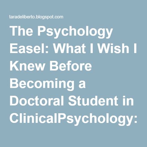 The Psychology Easel: What I Wish I Knew Before Becoming a Doctoral Student in ClinicalPsychology: So Much More Than I Did. Clinical Psychology Student, Dream Life Photos, Dream Life Quotes, Phd Psychology, Doctoral Student, Masters In Psychology, Colleges For Psychology, Dream Life Goals, College Student Hacks