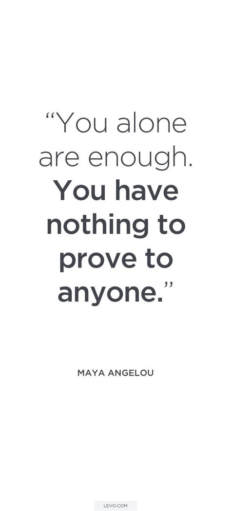 You alone are enough. You have nothing to prove to anyone♡ Nothing To Prove, Relationships Tips, Maya Angelou Quotes, Life Quotes Love, Ideas Quotes, Motivational Quotes For Success, Quotes Life, Maya Angelou, New Quotes