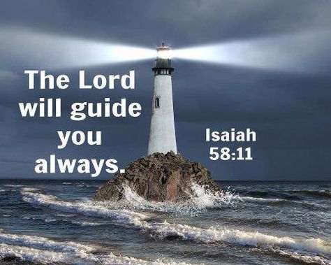 Isaiah 58:11     https://www.facebook.com/photo.php?fbid=495920237113038 Lighthouse Quotes, Lds Quotes, Encouraging Scripture, Catholic Quotes, Light The Way, Light Houses, Girls Camp, Light Of The World, Scripture Art