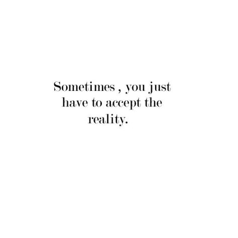 Sometimes u just have to accept the reality Missing Best Friend Quotes, Hopeless Quotes, Accept Reality, Reality Check Quotes, Hopeless Crush Quotes, Acceptance Quotes, Radical Acceptance, Good Insta Captions, Self Healing Quotes