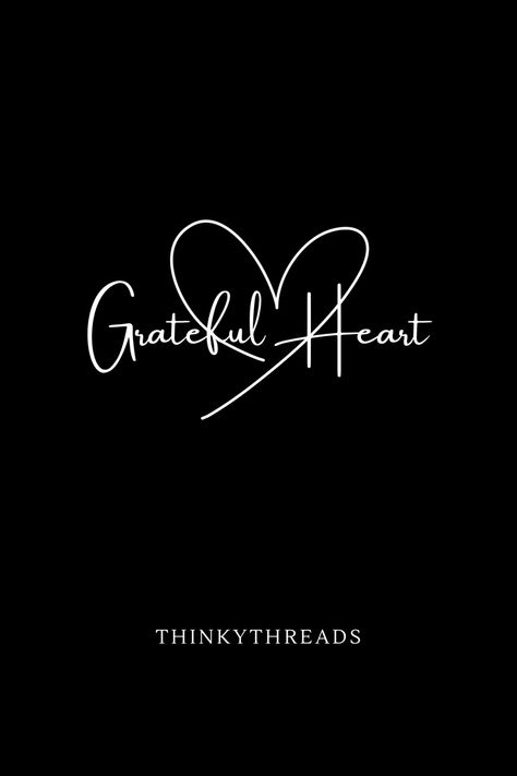 Grateful Heart Tattoo, So Much To Be Thankful For Quotes, Thankful Heart Quotes, Gratitude Vision Board, Give Thanks With A Grateful Heart, Gratitude Quotes Aesthetic, Grateful Thankful Blessed Quotes Gratitude, Grateful For You Quotes, Gratitude Aesthetic