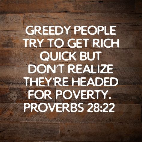 Money Greedy Quotes People, Money And Greed Quotes, Greedy People Quotes Money, Money Hungry People Quotes, Money Quotes Greedy, Greedy People Quotes, Gettin Money Quotes, Greedy People, Proverbs 28