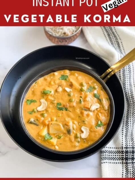 Vegan Korma, Korma Sauce, Vegetable Korma, Korma Curry, Indian Vegetable Recipes, Kurma Recipe, Vegan Instant Pot Recipes, Korma Recipe, Instant Pot Recipe