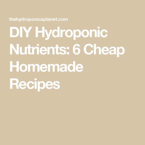 DIY Hydroponic Nutrients: 6 Cheap Homemade Recipes Hydroponics Diy Indoor, Ebb And Flow Hydroponics, Hydroponic Fish Tank, Homemade Hydroponic System, Homemade Hydroponics, Nft Hydroponics, Hydroponic Tomatoes, Hydroponic Gardening Diy, Hydroponic Nutrients