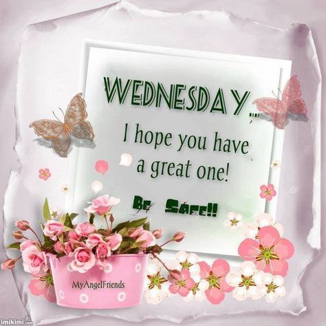 Wednesday Blessings I Hope You Have A Great Day Quotes Wednesday, Good Morning Handsome Quotes, Happy Wednesday Images, Wednesday Hump Day, Spiritual Notes, Wednesday Greetings, Have A Great Wednesday, Wednesday Wishes, Wednesday Blessings