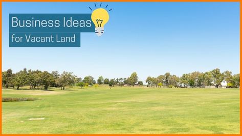 51 Business Ideas for Vacant Land to Make Money Vacant Land Ideas, Top Business Ideas, Outdoor Shooting Range, Great Business Ideas, Financial Motivation, Real Estate Education, School Field Trip, Vacant Land, Land Use