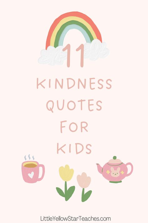 Kindness Quotes For School, Kindness Quotes Kids, Kindergarten Friendship Quotes, Inspirational Quotes For Preschoolers, Big Emotions Quotes, Kindergarten Sayings Cute, Quotes About Kindness Inspirational, Lds Primary Quotes, Kindness Quotes For Classroom