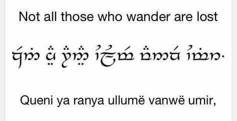 NOT ALL THOSE WHO WANDER ARE LOST #Quenya Not All Those Who Wander Are Lost, Elvish Phrases, Elf Language, Tolkien Elvish, Elvish Writing, Lotr Aesthetic, Elvish Language, Fictional Languages, Lotr Tattoo