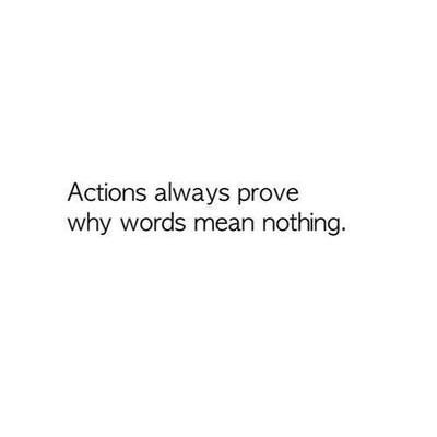 Actions always prove why words mean nothing. Words Mean Nothing, Speak The Truth, Heart And Mind, Just Me, Life Lessons, Favorite Quotes, Me Quotes, Life Quotes, Inspirational Quotes