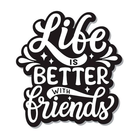 Life is better with friends lettering | Premium Vector #Freepik #vector #positive-quotes #typography-quotes #quotes-lettering #motivational-typography Friends Lettering, Life Is Better With Friends, Better Friends, Rock Quotes, Celebrating Friendship, Vector Typography, Cute Cat Illustration, Kids Doodles, Happy Friendship